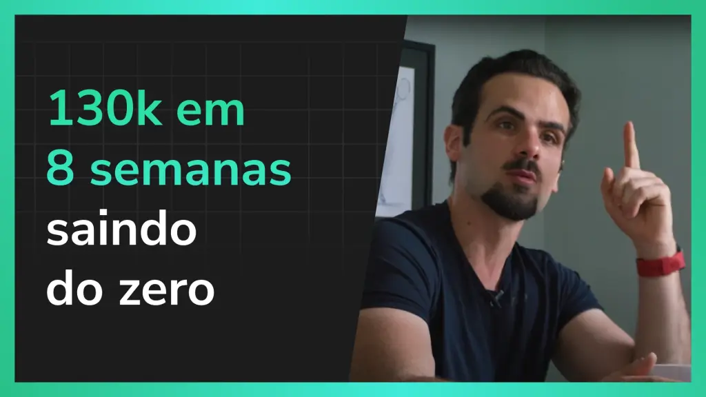130k em 8 semanas saindo do zero