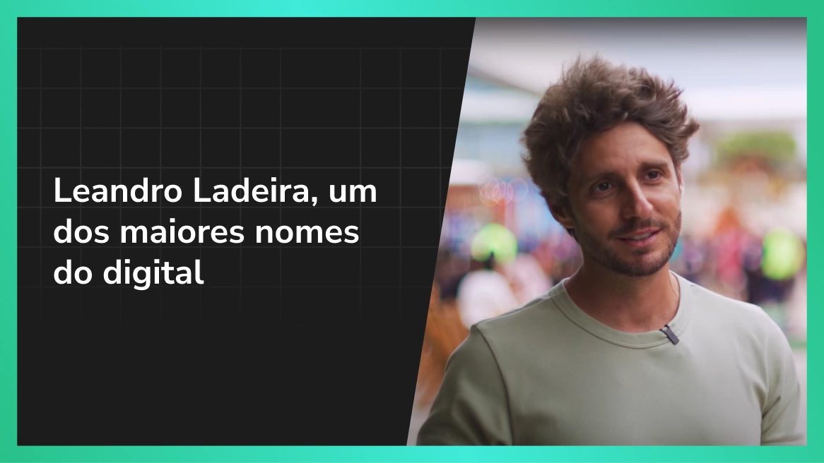 Leandro Ladeira, um dos maiores nomes do digital